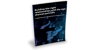 Building the right relationships with the right channel partners